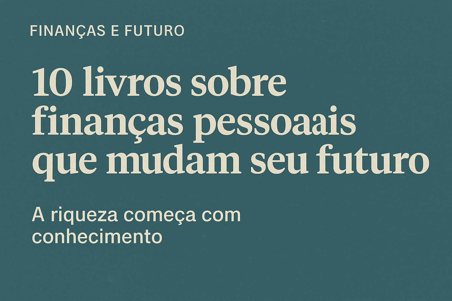 10 livros sobre finanças pessoais que mudam seu futuro