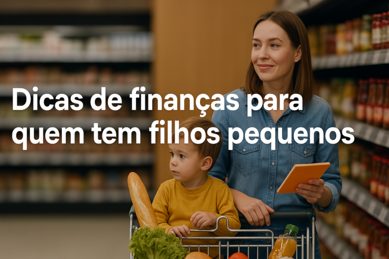 Dicas de finanças para quem tem filhos pequenos
